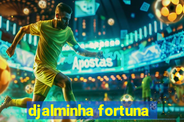 djalminha fortuna